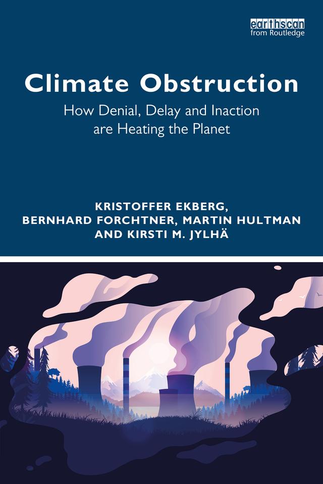 Climate Obstruction by Bernhard Forchtner, Kirsti M. Jylhä, Kristoffer Ekberg, Martin Hultman