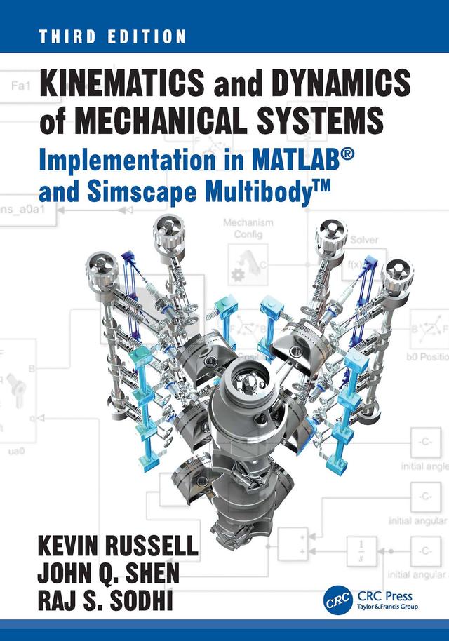 Kinematics and Dynamics of Mechanical Systems by John Q. Shen, Kevin Russell, Raj Sodhi
