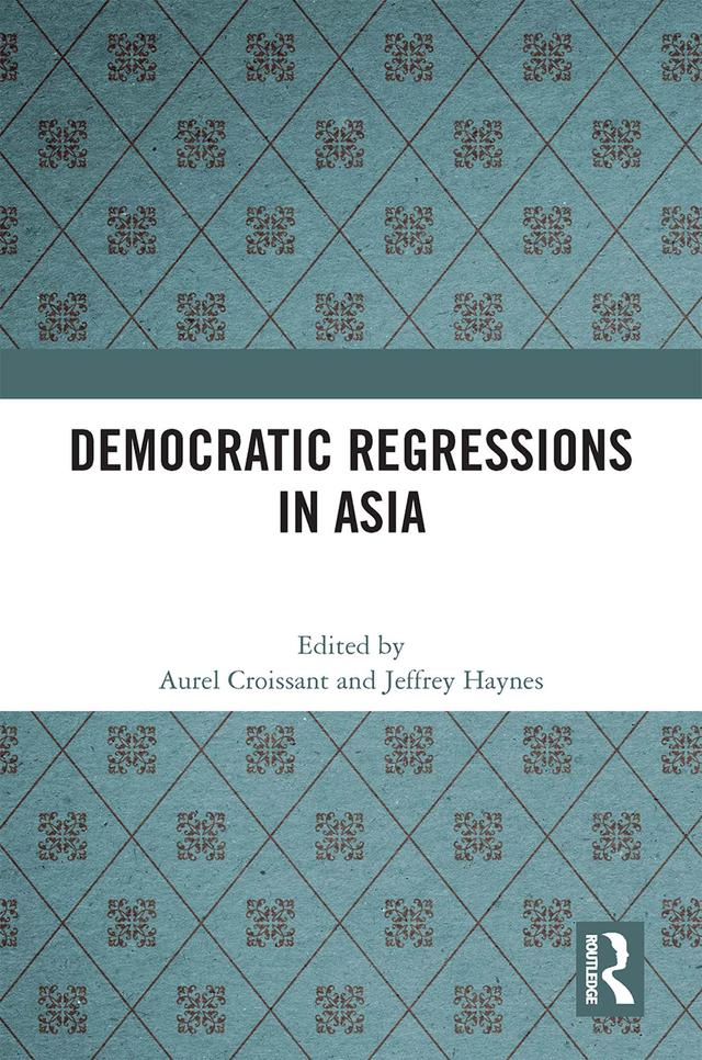 Democratic Regressions in Asia by Aurel Croissant, Jeffrey Haynes