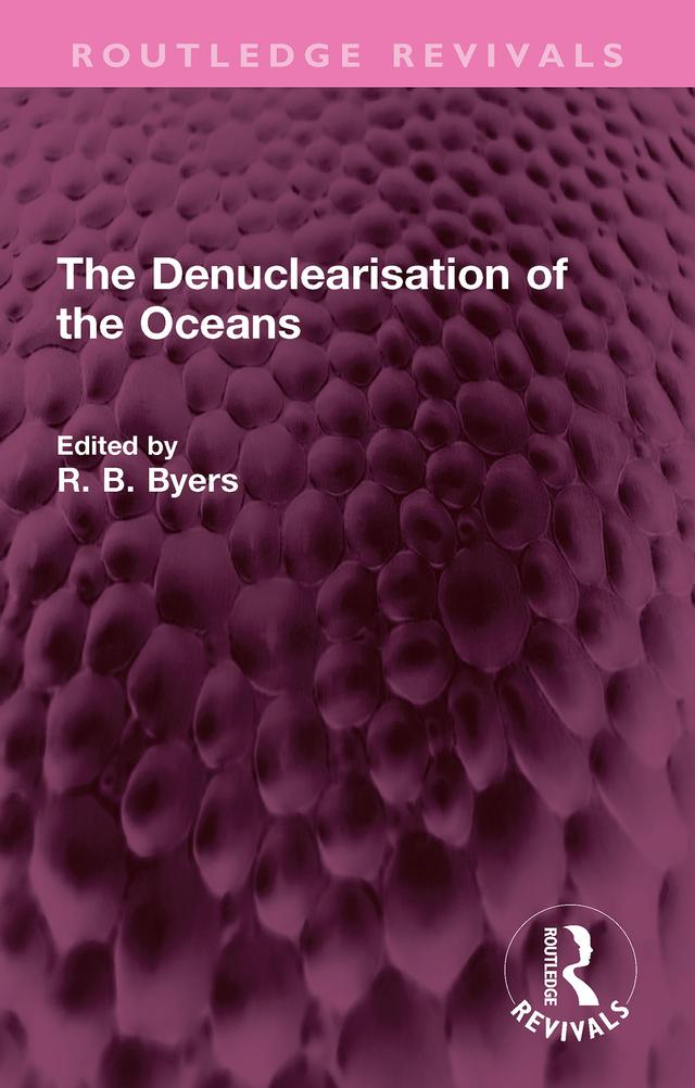 The Denuclearisation of the Oceans by R. B. Byers