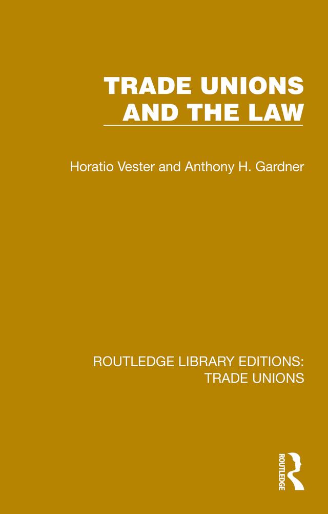 Trade Unions and the Law by Anthony H. Gardner, Horatio Vester