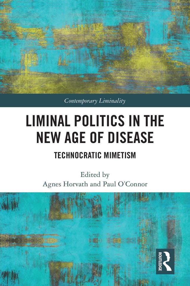 Liminal Politics in the New Age of Disease by Agnes Horvath, Paul O'Connor
