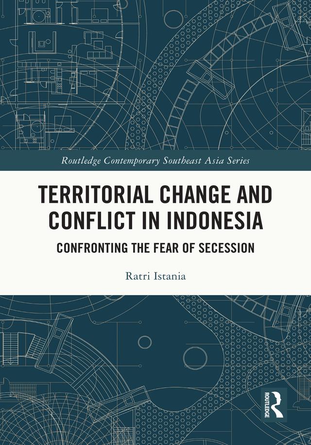 Territorial Change and Conflict in Indonesia by Ratri Istania