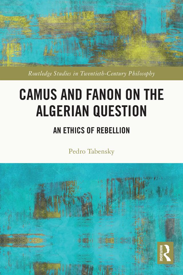 Camus and Fanon on the Algerian Question by Pedro Tabensky