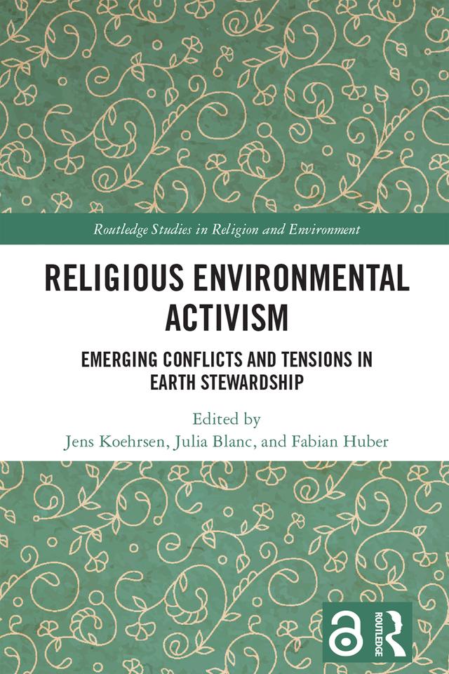 Religious Environmental Activism by Fabian Huber, Jens Köhrsen, Julia Blanc