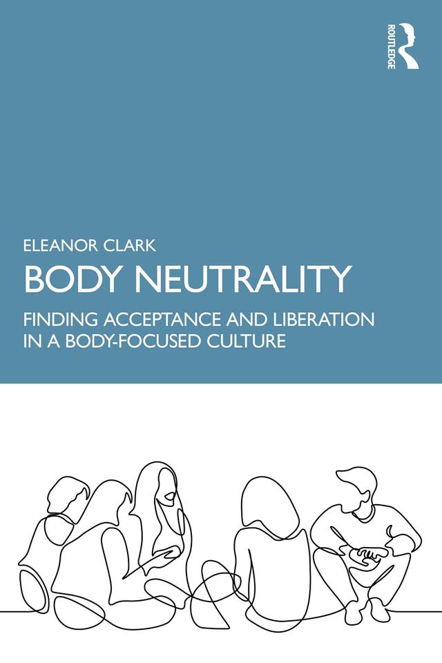 Body Neutrality by Eleanor Clark
