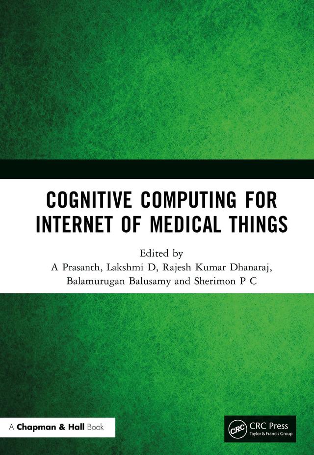 Cognitive Computing for Internet of Medical Things by A Prasanth, Balamurugan Balusamy, Lakshmi D, Rajesh Kumar Dhanaraj, Sherimon P C