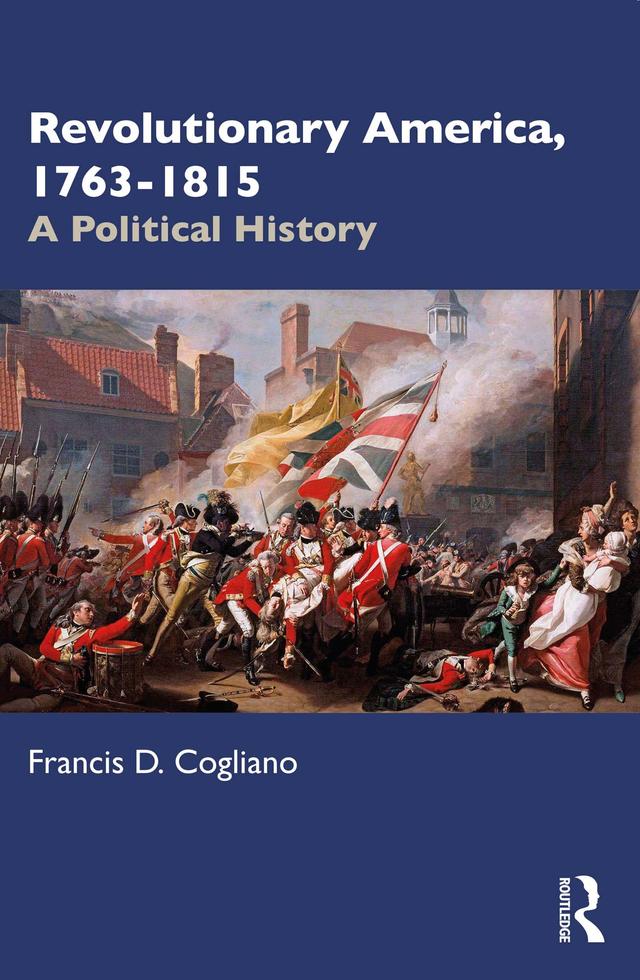 Revolutionary America, 1763-1815 by Francis D. Cogliano