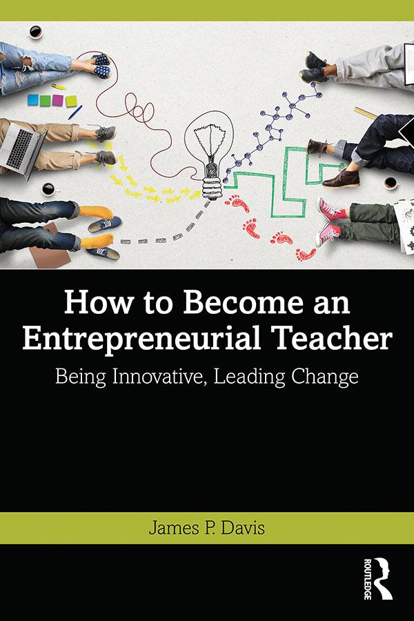 How to Become an Entrepreneurial Teacher by James P. Davis