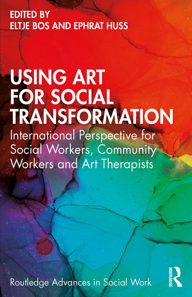 Using Art for Social Transformation by Eltje Bos, Ephrat Huss