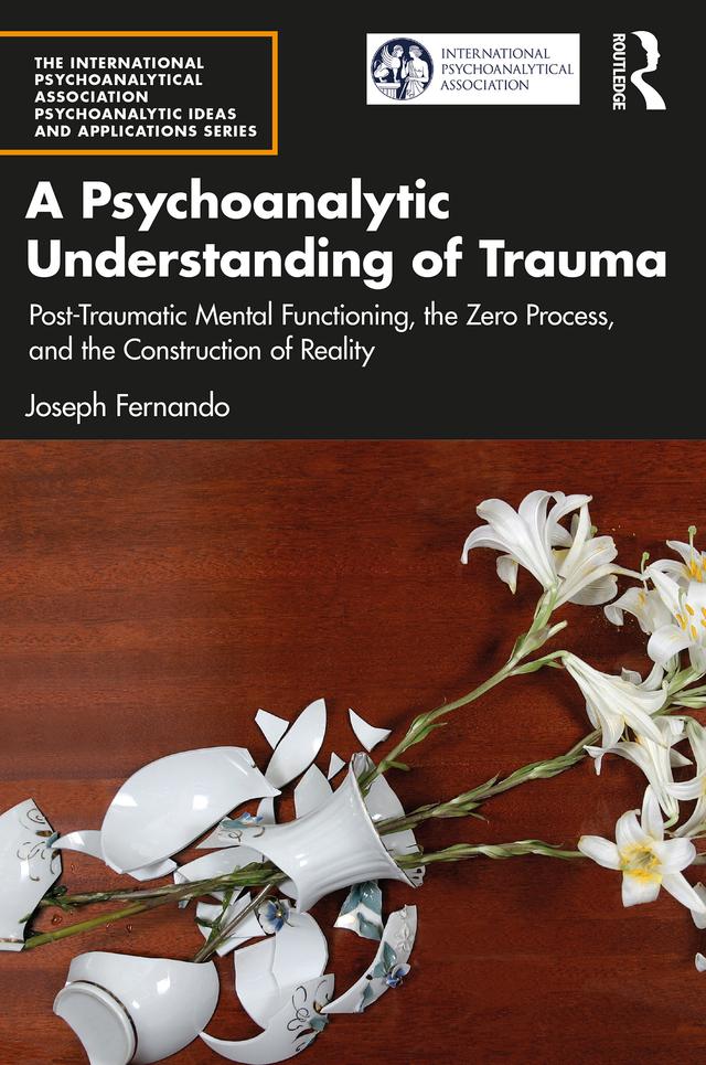 A Psychoanalytic Understanding of Trauma by Joseph Fernando