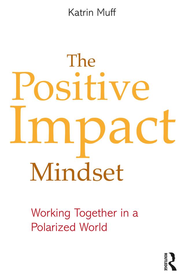 The Positive Impact Mindset by Katrin Muff
