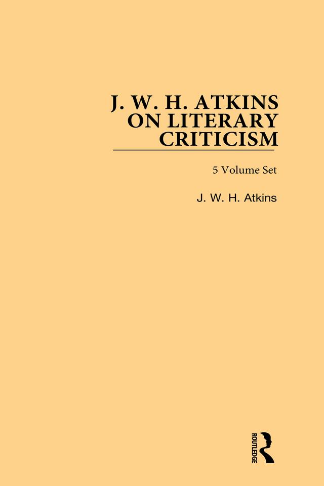 J. W. H. Atkins on Literary Criticism by J. W. H. Atkins