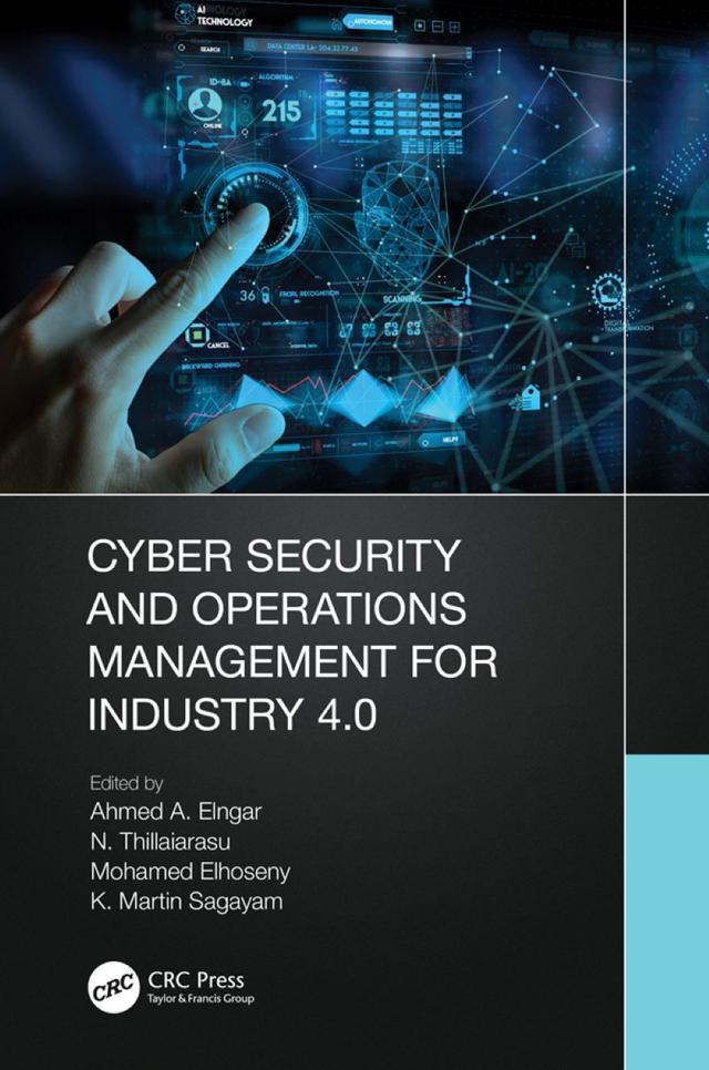 Cyber Security and Operations Management for Industry 4.0 by Ahmed A Elngar, K. Martin Sagayam, Mohamed Elhoseny, N. Thillaiarasu