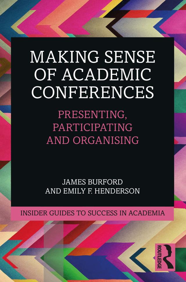 Making Sense of Academic Conferences by Emily F. Henderson, James Burford