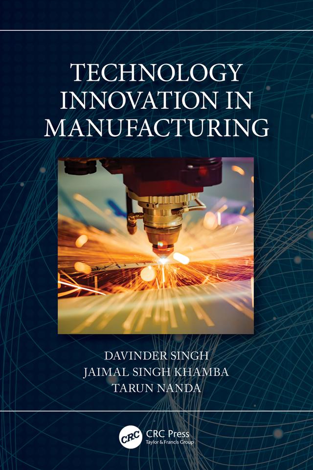 Technology Innovation in Manufacturing by Davinder Singh, Jaimal Singh Khamba, Tarun Nanda