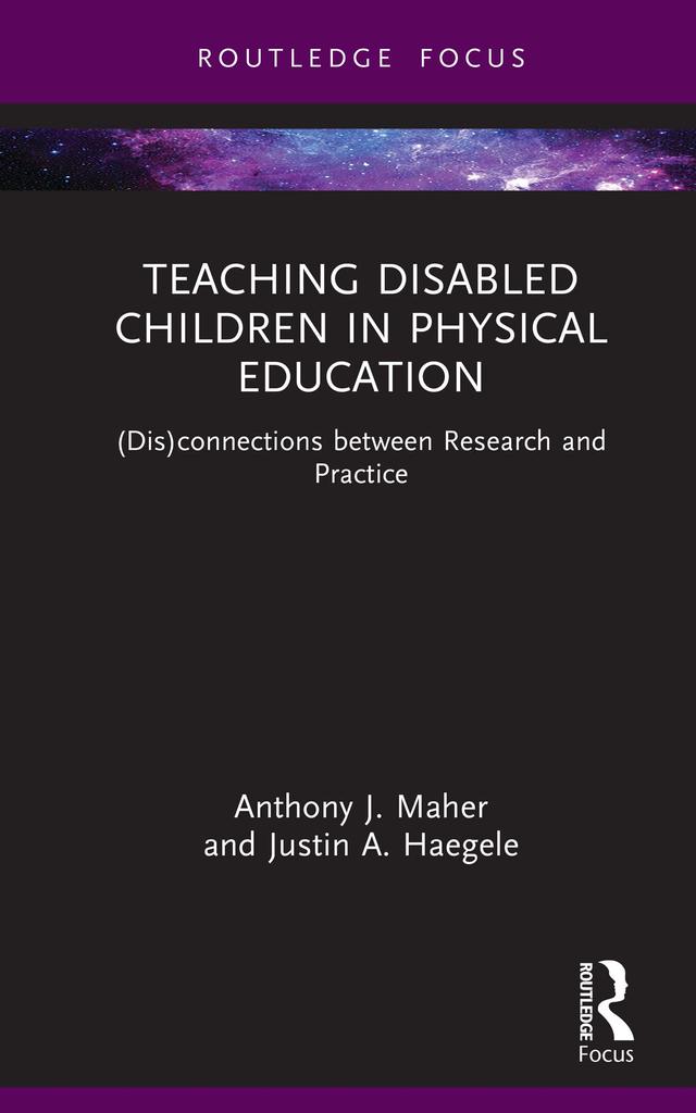 Teaching Disabled Children in Physical Education by Anthony J. Maher, Justin A. Haegele