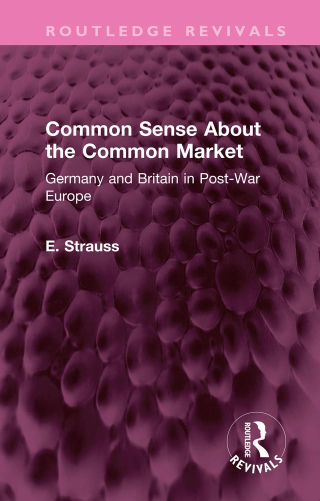 Common Sense About the Common Market by E. Strauss