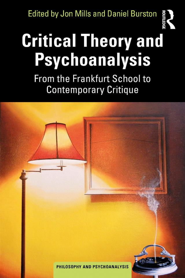 Critical Theory and Psychoanalysis by Daniel Burston, Jon Mills
