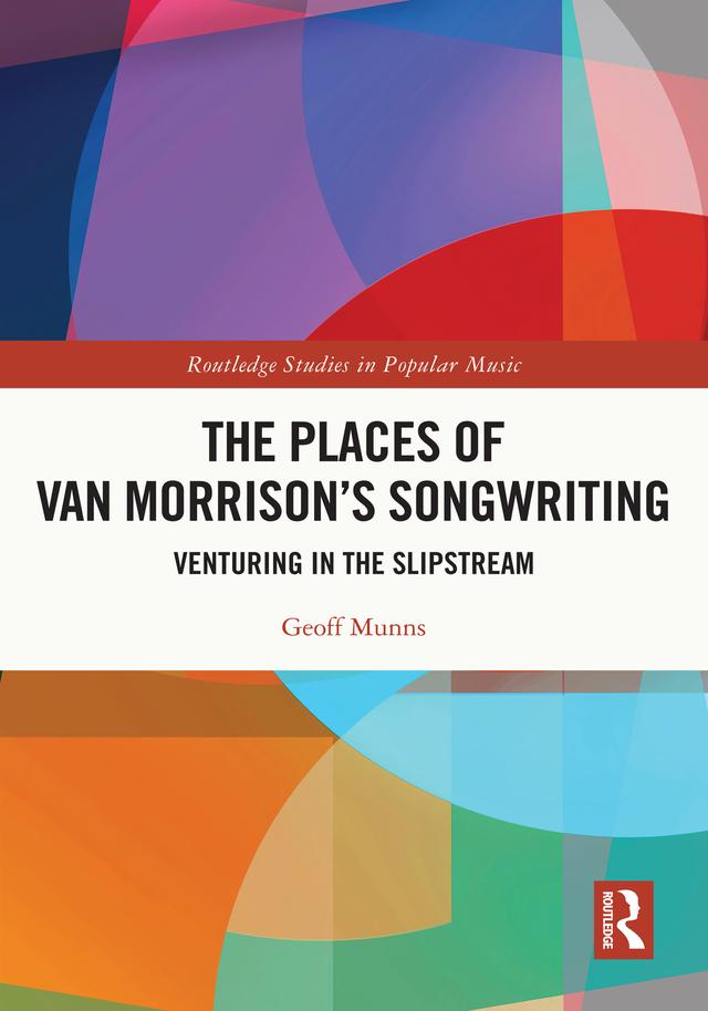 The Places of Van Morrison’s Songwriting by Geoff Munns