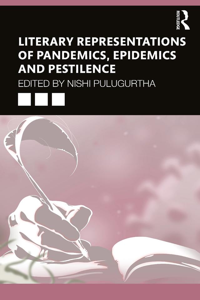 Literary Representations of Pandemics, Epidemics and Pestilence by Nishi Pulugurtha