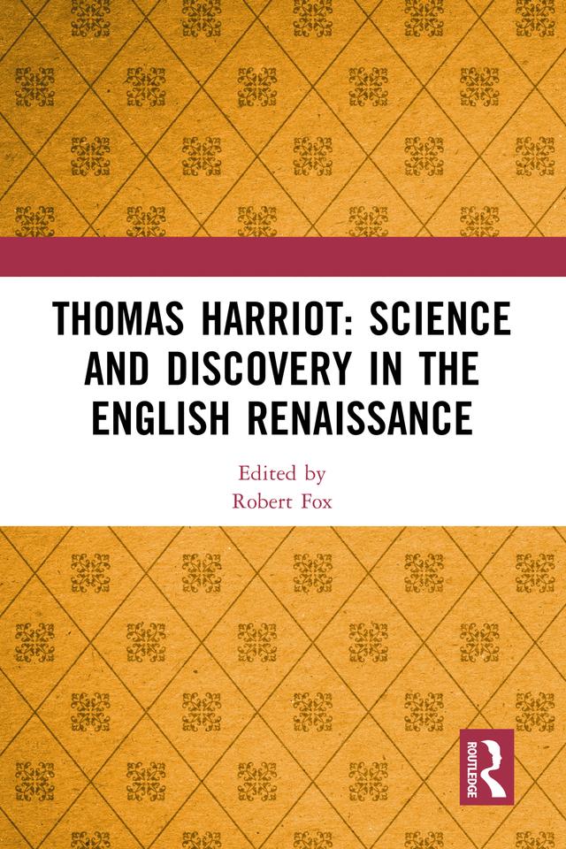 Thomas Harriot: Science and Discovery in the English Renaissance by Robert Fox