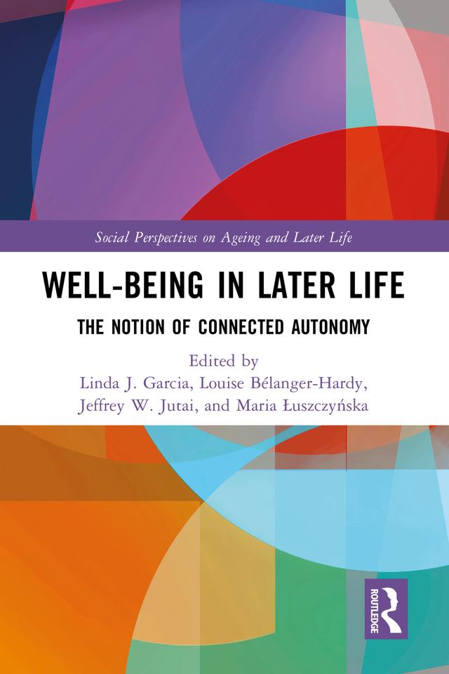 Well-being In Later Life by Jeffrey W. Jutai, Linda J. Garcia, Louise Bélanger-Hardy, Maria Łuszczyńska