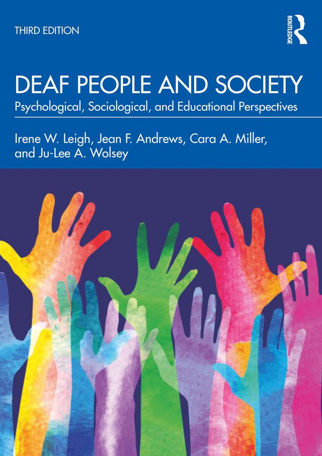 Deaf People and Society by Cara A. Miller, Irene W. Leigh, Jean F. Andrews, Ju-Lee A. Wolsey