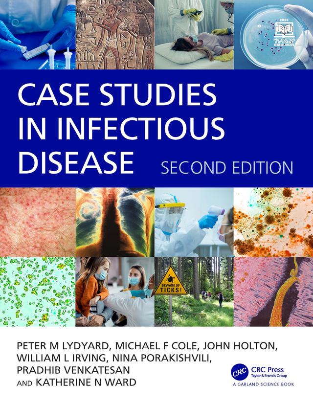 Case Studies in Infectious Disease by John Holton, Kate Ward, Michael Cole, Nino Porakishvili, Peter Lydyard, Pradhib Venkatesan, Will Irving