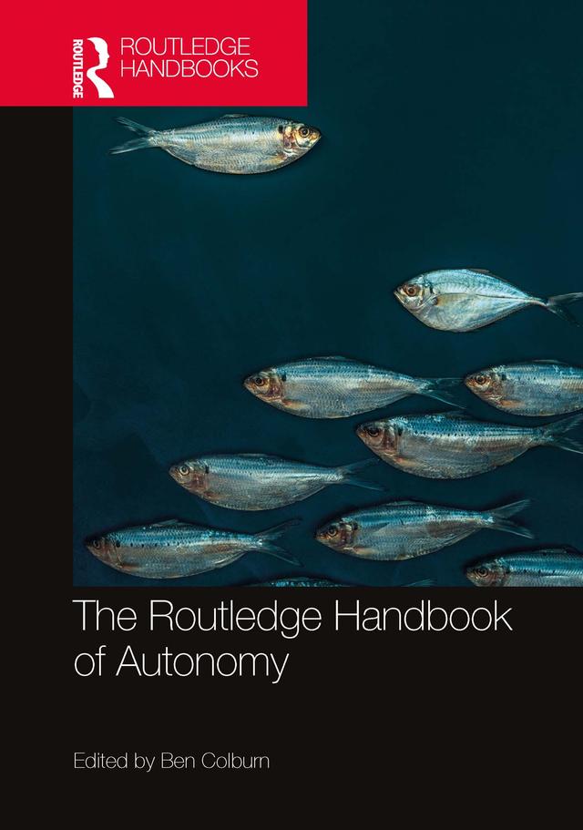 The Routledge Handbook of Autonomy by Ben Colburn