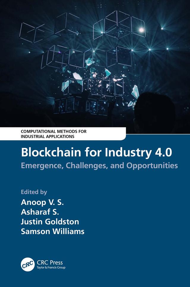 Blockchain for Industry 4.0 by Anoop V.S., Asharaf S, Justin Goldston, Samson Williams