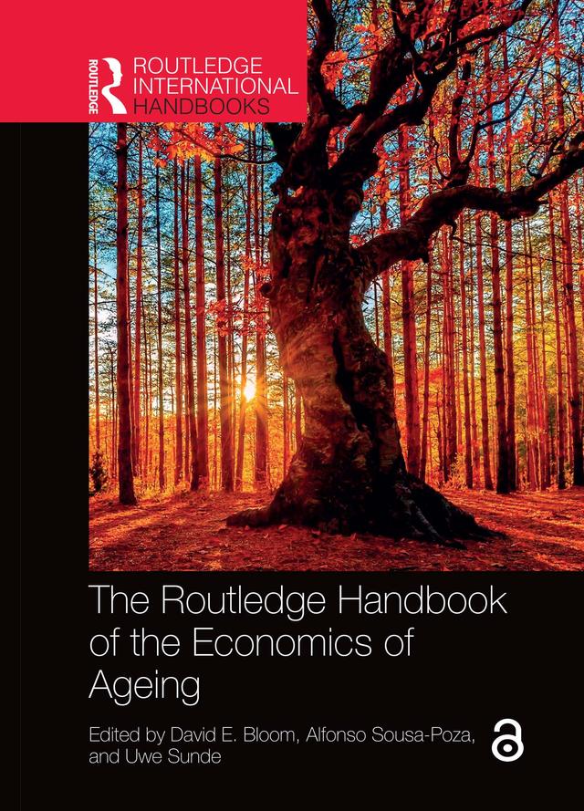 The Routledge Handbook of the Economics of Ageing by Alfonso Sousa-Poza, David E. Bloom, Uwe Sunde