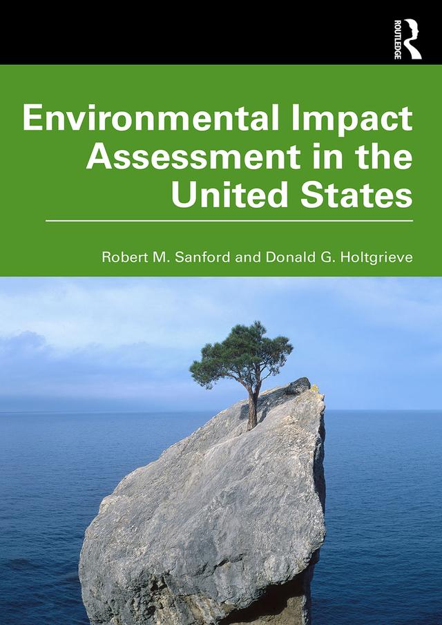 Environmental Impact Assessment in the United States by Donald G. Holtgrieve, Robert M. Sanford