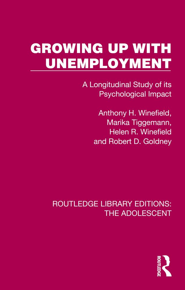 Growing Up with Unemployment by Anthony H. Winefield, Helen R. Winefield, Marika Tiggemann, Robert D. Goldney