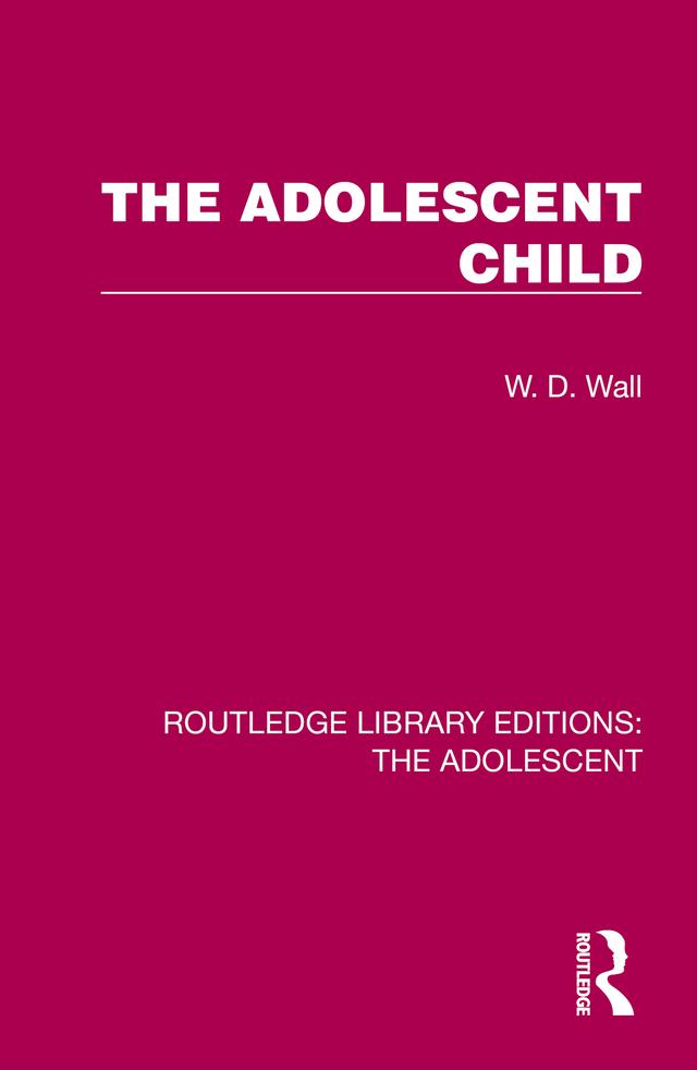 The Adolescent Child by W. D. Wall