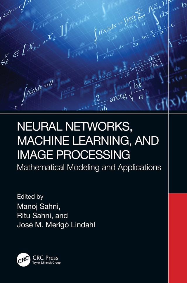 Neural Networks, Machine Learning, and Image Processing by Jose M Merigo, Manoj Sahni, Ritu Sahni
