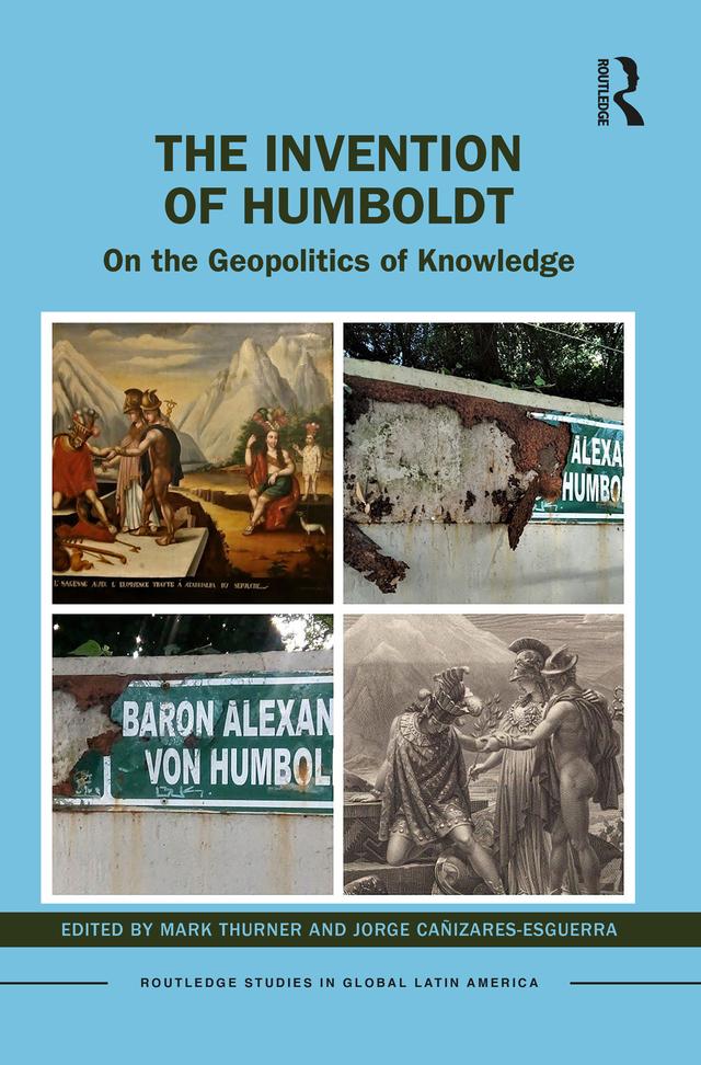 The Invention of Humboldt by Jorge Cañizares-Esguerra, Mark Thurner