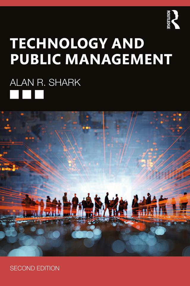 Technology and Public Management by Alan R. Shark