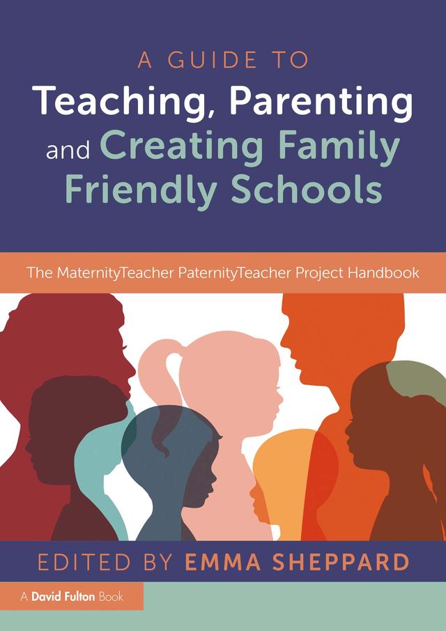 A Guide to Teaching, Parenting and Creating Family Friendly Schools by Emma Sheppard