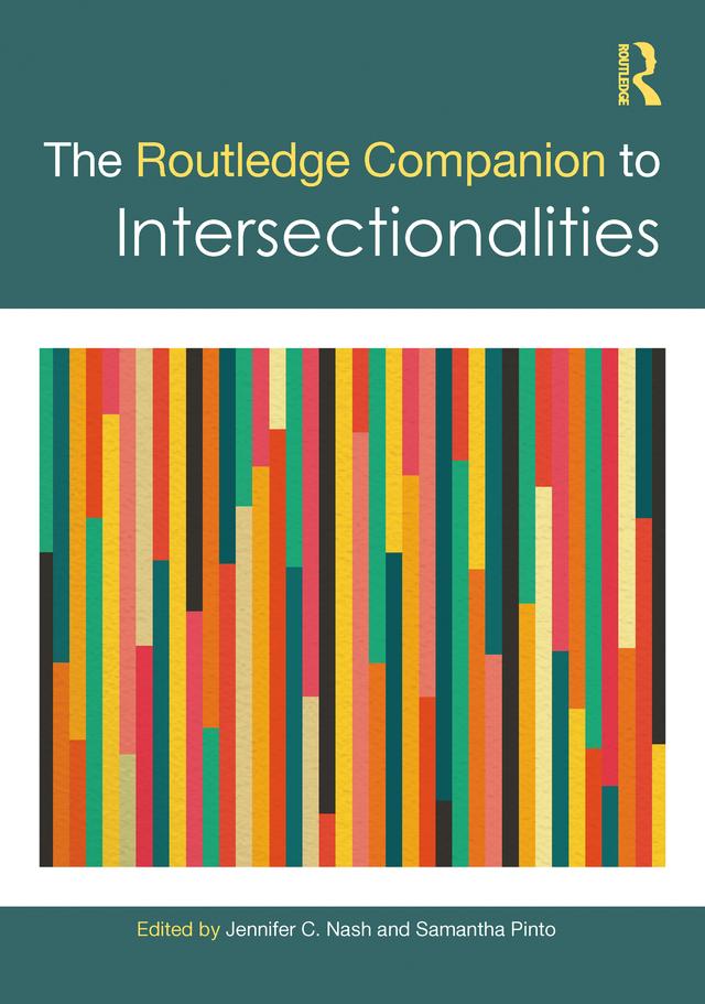 The Routledge Companion to Intersectionalities by Jennifer C. Nash, Samantha Pinto