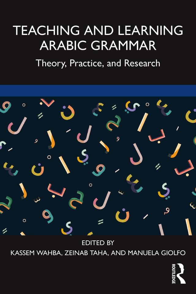 Teaching and Learning Arabic Grammar by Kassem M. Wahba, Manuela E. B. Giolfo, Zeinab A. Taha