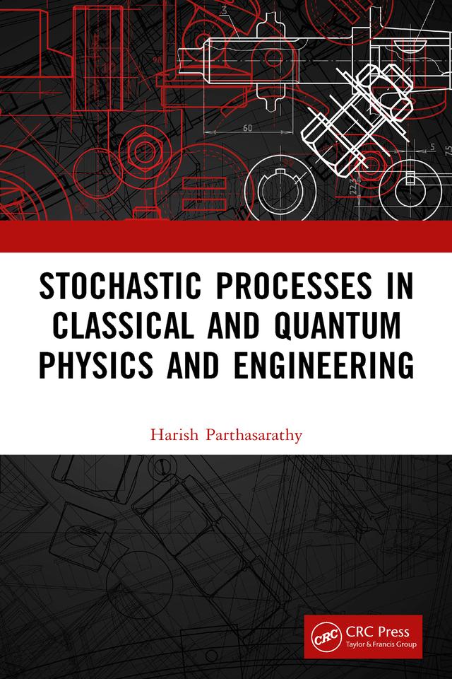 Stochastic Processes in Classical and Quantum Physics and Engineering by Harish Parthasarathy
