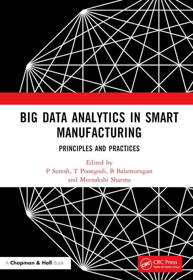 Big Data Analytics in Smart Manufacturing by B Balamurugan, Meenakshi Sharma, P Suresh, T Poongodi