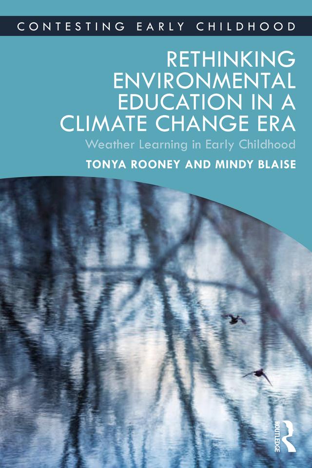 Rethinking Environmental Education in a Climate Change Era by Mindy Blaise, Tonya Rooney
