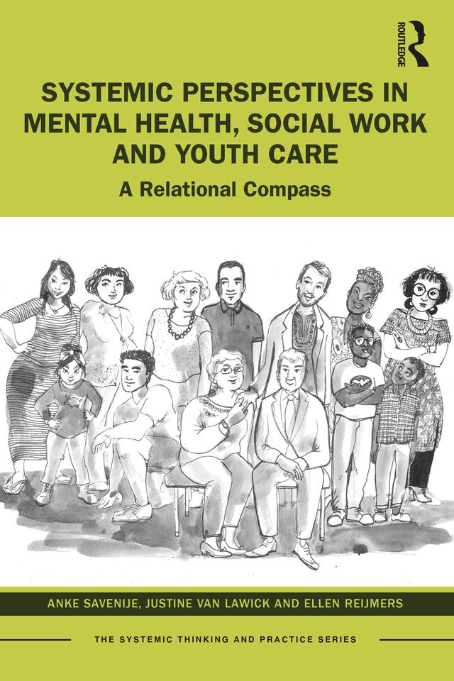 Systemic Perspectives in Mental Health, Social Work and Youth Care by Anke Savenije, Ellen Reijmers, Justine van Lawick