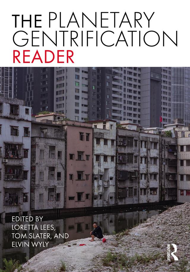 The Planetary Gentrification Reader by Elvin Wyly, Loretta Lees, Tom Slater