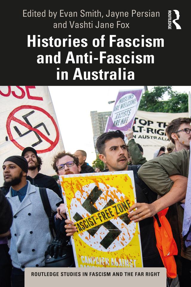 Histories of Fascism and Anti-Fascism in Australia by Evan Smith, Jayne Persian, Vashti Jane Fox