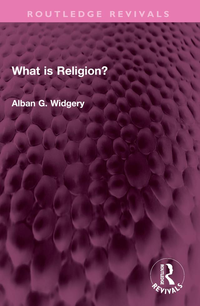 What is Religion? by Alban G. Widgery