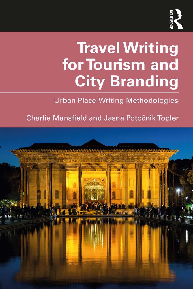 Travel Writing for Tourism and City Branding by Charlie Mansfield, Jasna Potočnik Topler