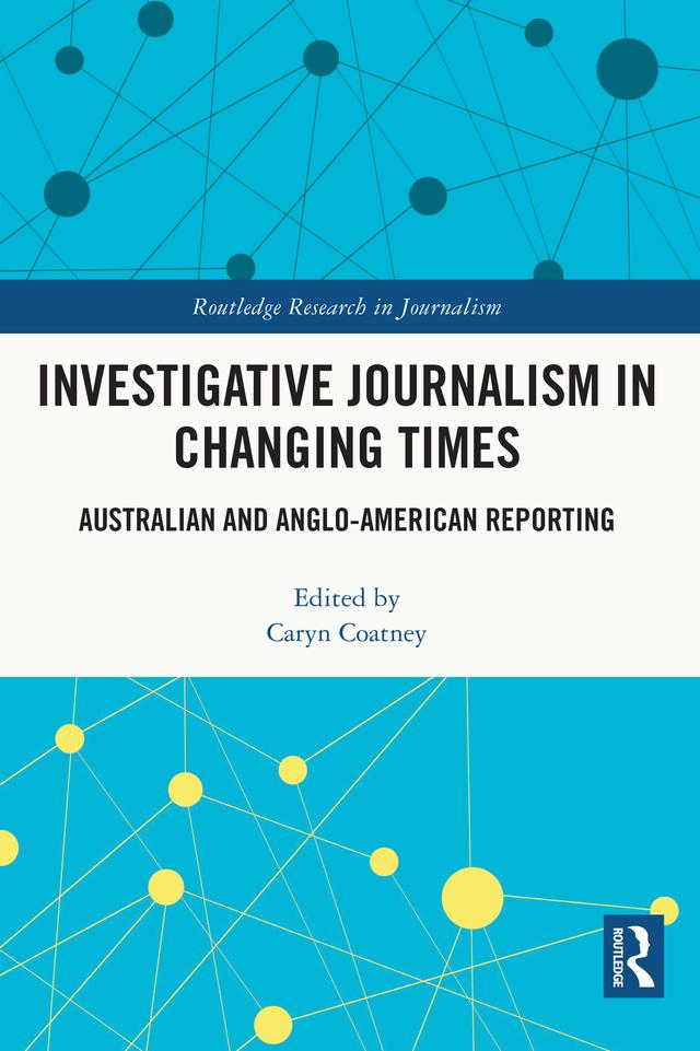 Investigative Journalism in Changing Times by Caryn Coatney